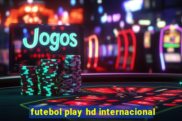 futebol play hd internacional